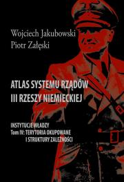 Atlas systemu rządów III Rzeszy Niemieckiej T.5. Autor: Jakubowski Wojciech, Piotr Załęski. Dadada.pl Okładka książki Atlas systemu rządów III Rzeszy Niemieckiej T.5