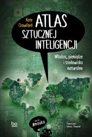 Okładka książki Atlas sztucznej inteligencji. Władza, pieniądze i środowisko naturalne