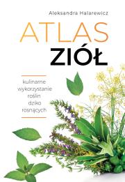 Atlas ziół. Autor: Halarewicz Aleksandra. Dadada.pl Okładka książki Atlas ziół