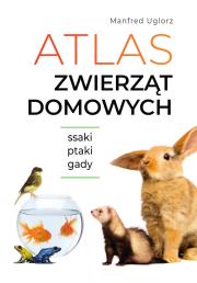 Atlas zwierząt domowych. Autor: Uglorz Manfred. Dadada.pl Okładka książki Atlas zwierząt domowych