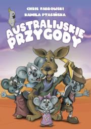 Australijskie przygody. Autor: Fabrowski Chris, Ptasińska Kamila. Dadada.pl Okładka książki Australijskie przygody