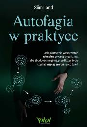 Autofagia w praktyce. Autor: Siim Land. Dadada.pl Okładka książki Autofagia w praktyce