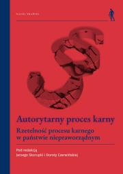 Autorytarny proces karny. Autor: Dorota Czerwińska, Skorupka Jerzy. Dadada.pl Okładka książki Autorytarny proces karny