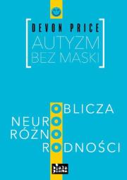 Autyzm bez maski. Autor: Devon Price. Dadada.pl Okładka książki Autyzm bez maski