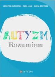 Autyzm Rozumiem. Autor: Katarzyna Goździewska, Maria Lasak, Joanna Wójtowicz. Dadada.pl Okładka książki Autyzm Rozumiem