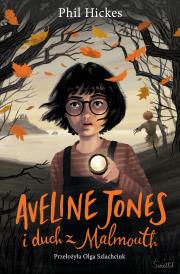 Aveline Jones i duch z Malmouth. Tom 1. Autor: Phil Hickes. Dadada.pl Okładka książki Aveline Jones i duch z Malmouth. Tom 1