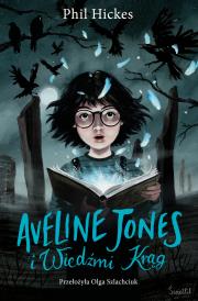 Aveline Jones i Wiedźmi Krąg. Tom 2. Autor: Phil Hickes. Dadada.pl Okładka książki Aveline Jones i Wiedźmi Krąg. Tom 2