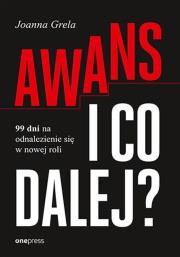 Awans i co dalej? 99 dni na odnalezienie się w nowej roli. Autor: Joanna Grela. Dadada.pl Okładka książki Awans i co dalej? 99 dni na odnalezienie się w nowej roli
