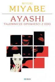 Ayashi. Tajemnicze historie z Edo. Autor: Miyuki Miyabe. Dadada.pl Okładka książki Ayashi. Tajemnicze historie z Edo
