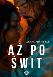 Aż po świt. Autor: Agata Franczak. Dadada.pl Okładka książki Aż po świt
