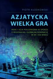 Azjatycka Wielka Gra. Autor: Kłodkowski Piotr. Dadada.pl Okładka książki Azjatycka Wielka Gra
