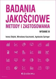 Badania jakościowe - metody i zastosowania (wyd. III). Autor: Kaczmarek Mirosława, Olejnik Iwona, Springer Agnieszka. Dadada.pl Okładka książki Badania jakościowe - metody i zastosowania (wyd. III)