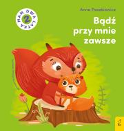 Bądź przy mnie zawsze. Mam dwa latka. Autor: Paszkiewicz Anna. Dadada.pl Okładka książki Bądź przy mnie zawsze. Mam dwa latka