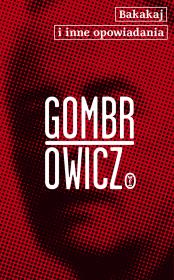 Bakakaj i inne opowiadania. Autor: Gombrowicz Witold. Dadada.pl Okładka książki Bakakaj i inne opowiadania