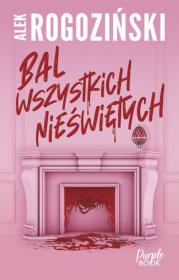 Bal wszystkich nieświętych. Autor: Alek Rogoziński. Dadada.pl Okładka książki Bal wszystkich nieświętych