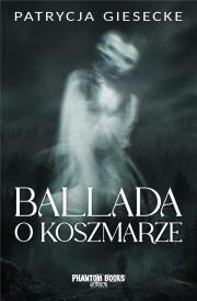 Ballada o koszmarze. Autor: Giesecke Patrycja. Dadada.pl Okładka książki Ballada o koszmarze