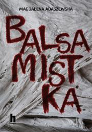 Balsamistka - uszkodzone. Autor: Adaszewska Magdalena. Dadada.pl Okładka książki Balsamistka - uszkodzone