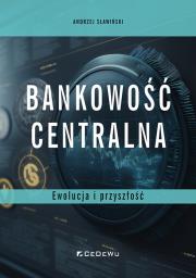 Bankowość centralna. Ewolucja i przyszłość. Autor: Andrzej Sławiński. Dadada.pl Okładka książki Bankowość centralna. Ewolucja i przyszłość