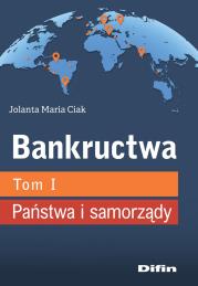 Bankructwa T.1 Państwa i samorządy. Autor: Jolanta Maria Ciak. Dadada.pl Okładka książki Bankructwa T.1 Państwa i samorządy