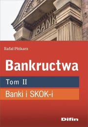 Bankructwa T.2 Banki i SKOK-i. Autor: Płókarz Rafał. Dadada.pl Okładka książki Bankructwa T.2 Banki i SKOK-i