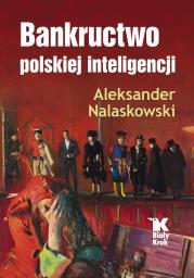 Bankructwo polskiej inteligencji. Autor: Aleksander Nalaskowski. Dadada.pl Okładka książki Bankructwo polskiej inteligencji