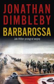 Barbarossa: Jak Hitler przegrał wojnę. Autor: Dimbleby Jonathan. Dadada.pl Okładka książki Barbarossa: Jak Hitler przegrał wojnę