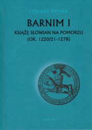 Okładka książki Barnim I Książe Słowian na Pomorzu (ok. 1220/21-1278)