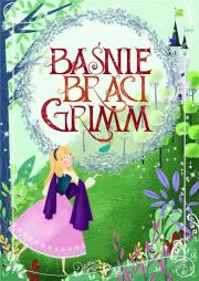 Baśnie braci Grimm. Autor: Grimm Wilhelm, Jakub Grimm. Dadada.pl Okładka książki Baśnie braci Grimm
