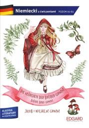 Okładka książki Baśnie Braci Grimm. Die Märchen der Brüder Grimm. Adaptacja klasyki z ćwiczeniami do nauki języka niemieckiego