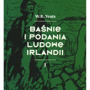 Baśnie i podania ludowe Irlandii. Autor: Yeats W.B.. Dadada.pl Okładka książki Baśnie i podania ludowe Irlandii