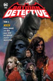 Batman Detective Comics T.3 Wieża. Autor: Mariko Tamaki, Ivan Reis, Miki Danny, Max Raynor. Dadada.pl Okładka książki Batman Detective Comics T.3 Wieża