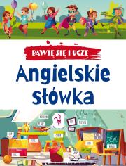 Bawię się i uczę. Angielskie słówka w.3. Autor: Opracowanie zbiorowe. Dadada.pl Okładka książki Bawię się i uczę. Angielskie słówka w.3