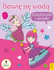 Bawię się wodą. Księżniczki i wróżki. Autor: Opracowanie zbiorowe. Dadada.pl Okładka książki Bawię się wodą. Księżniczki i wróżki