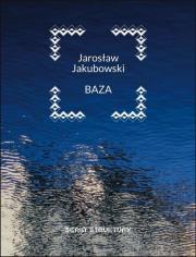 Baza. Autor: Jakubowski Jarosław. Dadada.pl Okładka książki Baza