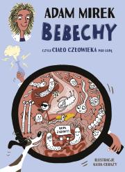 Bebechy, czyli ciało człowieka pod lupą. Autor: Adam Mirek. Dadada.pl Okładka książki Bebechy, czyli ciało człowieka pod lupą