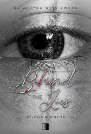 Behind The Lies. Dylogia Behind. Tom 2. Autor: Katarzyna Wiśniewska. Dadada.pl Okładka książki Behind The Lies. Dylogia Behind. Tom 2