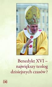 Benedykt XVI - największy teolog dzisiejszych.... Autor: red. Janusz Serafin, Piotr Koźlak CSsR. Dadada.pl Okładka książki Benedykt XVI - największy teolog dzisiejszych...