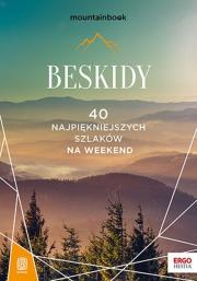 Beskidy. 40 najpiękniejszych szlaków na weekend. Mountainbook. Autor: Opracowanie zbiorowe. Dadada.pl Okładka książki Beskidy. 40 najpiękniejszych szlaków na weekend. Mountainbook