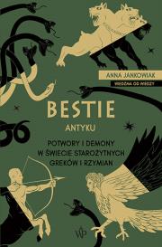 Bestie antyku. Potwory i demony w starożytnym świecie Greków i Rzymian. Autor: Anna Jankowiak. Dadada.pl Okładka książki Bestie antyku. Potwory i demony w starożytnym świecie Greków i Rzymian