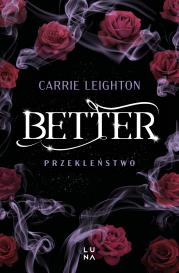 Better. Przekleństwo. Autor: Carrie Leighton. Dadada.pl Okładka książki Better. Przekleństwo
