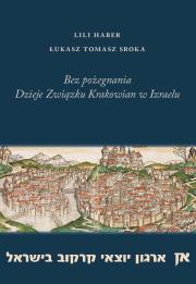 Okładka książki Bez pożegnania. Dzieje związku krakowian w Izraelu