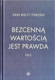 Bezcenną wartością jest prawda. Autor: Wolff-Powęska Anna. Dadada.pl Okładka książki Bezcenną wartością jest prawda