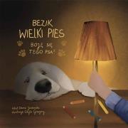 Okładka książki Bezik Wielki Pies. Boję się tego psa!