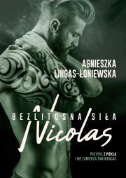 Bezlitosna siła T.6 Nicolas. Autor: Lingas-Łoniewska Agnieszka. Dadada.pl Okładka książki Bezlitosna siła T.6 Nicolas
