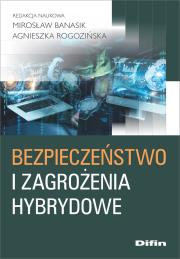 Bezpieczeństwo i zagrożenia hybrydowe. Autor: Banasik Mirosław, Rogozińska Agnieszka. Dadada.pl Okładka książki Bezpieczeństwo i zagrożenia hybrydowe