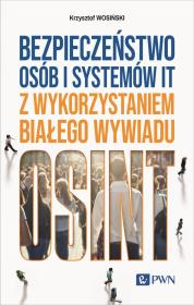 Okładka książki Bezpieczeństwo osób i systemów IT z wykorzystaniem białego wywiadu