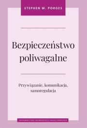 Bezpieczeństwo poliwagalne Przywiązanie komunikacja i samoregulacja. Autor: STEPHEN W. PORGES. Dadada.pl Okładka książki Bezpieczeństwo poliwagalne Przywiązanie komunikacja i samoregulacja