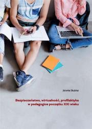 Bezpieczeństwo, wirtualność, profilaktyka... Autor: Jolanta Skubisz. Dadada.pl Okładka książki Bezpieczeństwo, wirtualność, profilaktyka..