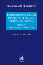 Okładka książki Bezpieczeństwo żeglugi morskiej w cieśninach międzynarodowych. Studium prawnomiędzynarodowe