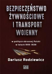 Bezpieczeństwo żywnościowe i transport wojenny... Autor: Dariusz Rodziewicz. Dadada.pl Okładka książki Bezpieczeństwo żywnościowe i transport wojenny..